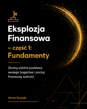Eksplozja Finansowa - część 1: Fundamenty